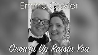 Emma Govier  Growin Up Raisin You cover [upl. by Ahsinned]