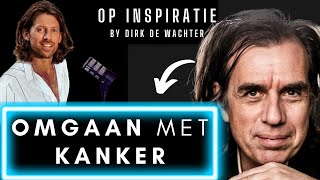 DIRK DE WACHTER over OMGAAN MET KANKER  Troost amp Vertroostingen  Mindset  Podcast Op Inspiratie [upl. by Aerdnaeel262]