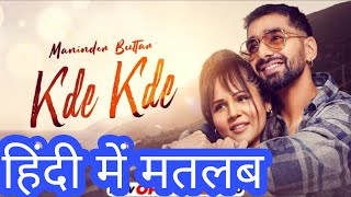 Kde Kde Lyrics Meaning In Hindi Maninder Buttar New Punjabi Song 2021 [upl. by Elacsap328]