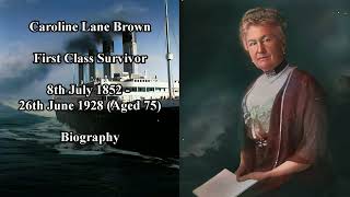 Titanic Passengers  Caroline Lane Brown Biography  First Class Survivor [upl. by Amleht]