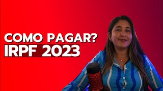 IRPF 2023  Como pago o meu imposto de Renda 2023 [upl. by Clemens]