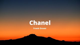 Chanel  Frank Ocean Lyrics [upl. by Garate]