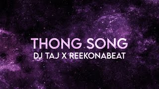 DJ Taj x ReekOnaBeat  Thong Song Remix Extended [upl. by Swigart]