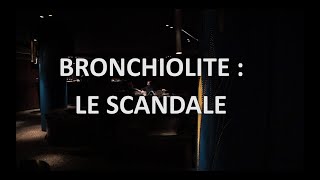 BRONCHIOLITE  LE SCANDALE [upl. by Margi777]