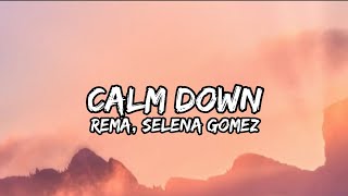 Calm Down Rema Selena Gomez  Lyrics Video [upl. by Atik428]