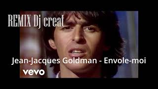 JeanJacques Goldman  Envolemoi REMIX Dj creat [upl. by Etnemelc]