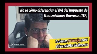 😱 Un método para DIFERENCIAR el IVA del Impuesto de Transmisiones Patrimoniales ITP [upl. by Gereld]