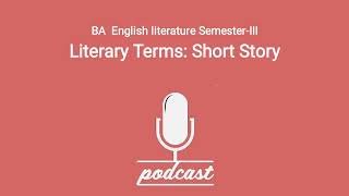 BA English literature SemesterIII Literary Terms Short Story Podcast [upl. by Lenette]