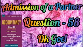 Admission of a Partner  Question58  Class12  Dk Goel [upl. by Coady533]