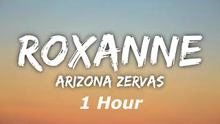 Arizona Zervas  Roxanne 1 Hour [upl. by Ahtanamas]