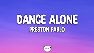 Preston Pablo  Dance Alone Lyrics [upl. by Lesoj]