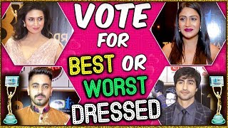 Divyanka Tripathi Surbhi Chandna Harshad Chopda  Vote For BEST amp WORST Dressed  ITA Awards 2018 [upl. by Olegna]