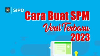 Cara buat SPM versi terbaru di SIPD Penatausahaan Tahun 2023 [upl. by Ashman643]