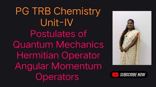 Postulates of Quantum Mechanics Hermitian Operator Angular Momentum  Unit4  PG TRB Chemistry [upl. by Ritch]