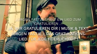 Ja wir gratulieren dir  Musik amp Text Jürgen Fastje  hier von ihm selbst gespielt [upl. by Anirbys]