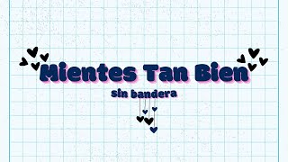 Mientes Tan Bien  Sin bandera  Letra [upl. by Maurice]