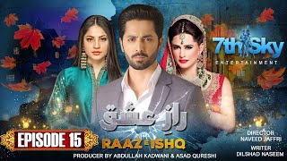 Raaz e Ishq  Episode 15  Danish Taimoor  Neelam Muneer  Mehreen Raheel  Pakistani Drama [upl. by Dorion]