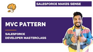 MVC Pattern  Model View amp Controller  Chapter 5  Salesforce Developer Masterclass [upl. by Bevers]