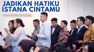 JADIKAN HATIKU ISTANA CINTAMU  KOOR NHKBP PEJUANG [upl. by Anerak934]