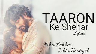 Taaron Ke Shehar Song Neha Kakkar Sunny Kaushal  Jubin NautiyalJaani  Bhushan Kumar  Arvindr K [upl. by Amberly]