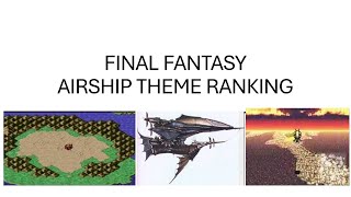 RANKING FINAL FANTASY AIRSHIP THEMES [upl. by Irallih]