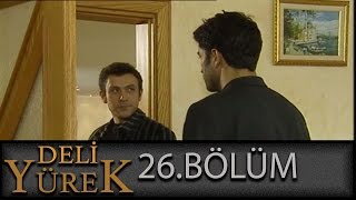 Deli Yürek 26Bölüm Tek Part İzle HD [upl. by Ettegroeg]