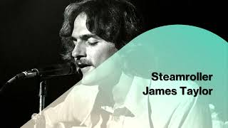 Steamroller  James Taylor 1970 [upl. by Ttehr149]