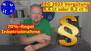 Blick ins EEG 2023 86 oder 82 ct Vergütung Inbetriebnahme und 70 ProzentRegel [upl. by Gilead]