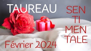 ♉TAUREAU ♉FÉVRIER 2024 SPÉCIAL SENTIMENTAL ❤️❤️❤️♉ [upl. by Christopher]