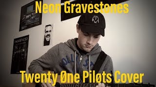 Neon Gravestones  Twenty Øne Piløts Cover [upl. by Yvehc]