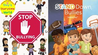 💥STAND DOWN BULLIES READ ALOUD BOOKS FOR KIDS [upl. by Annawot]