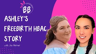 The Better Birth podcast  Ashleys freebirth HBAC [upl. by Yole]