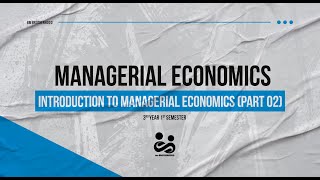 Managerial Economics  Introduction to Managerial Economics Part 02 [upl. by Lednahs886]