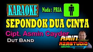 SEPONDOK DUA CINTA KARAOKE Nada PRIA [upl. by Kcirnek]