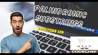 Palindromic Substrings  CodeChef STARTERS 129  Explanation  Code [upl. by Aldric]