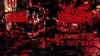 Whore Extermination  Massacred By The Saw [upl. by Athallia304]