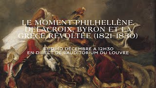 Conférence du musée Delacroix  Le moment philhellène Delacroix Byron et la Grèce révoltée [upl. by Arlyn]