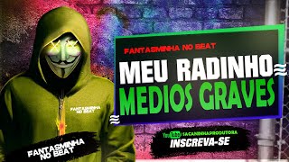 MEU RADINHO  MEDIOS GRAVES  FANTASMINHA NO BEAT [upl. by Noell]