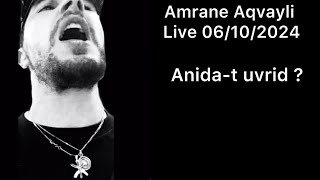 Amrane Aqvayli RK Live 06102024  Anidat uvrid [upl. by Beckman896]