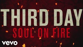 Third Day  Soul On Fire Official Lyric Video [upl. by Lieberman]