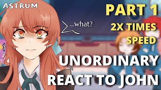 UnOrdinary react to John  Part 1  Gacha React  John’s BDay Special  Angst  2x Speed [upl. by Broder]