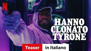 Hanno clonato Tyrone Teaser  Trailer in italiano  Netflix [upl. by Aizitel]