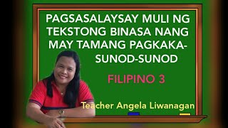 PAGSASALAYSAY MULI NG TEKSTONG BINASA NANG MAY TAMANG PAGKAKASUNODSUNOD  FILIPINO 3 [upl. by Lledner872]