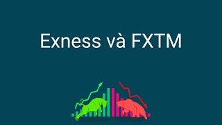 Đầu tư forex  So sánh sàn Exness và FXTM [upl. by Bergess]