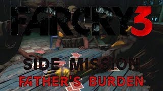 Far Cry 3  Side Mission  Fathers Burden [upl. by Derag]