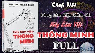 SÁCH NÓI FULL Đừng Làm Việc Chăm Chỉ Hãy Làm Việc Thông Minh [upl. by Nikolas]