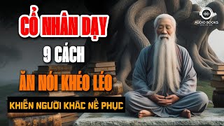 Cổ Nhân Dạy 9 Cách quotĂN NÓI KHÉO LÉOquot Sẽ Được Lòng Thiên Hạ  Audio Books  Chuyện Đời [upl. by Lebanna]