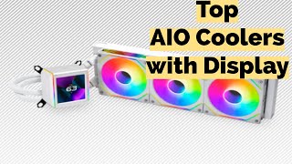 The Best AIO Coolers with Display in 2024 [upl. by Anthea557]