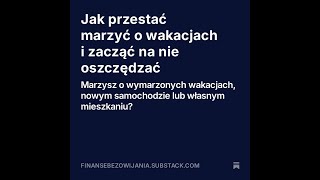 Jak przestać marzyć o wakacjach i zacząć na nie oszczędzać [upl. by Onoitna]