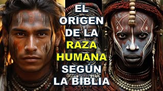 EL ORIGEN DE LA RAZA HUMANA SEGÚN LA BIBLIA  EL ORIGEN DE LAS PERSONAS DE RAZA NEGRA [upl. by Debarath]